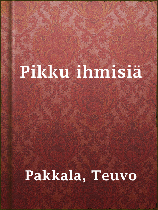 Title details for Pikku ihmisiä by Teuvo Pakkala - Available